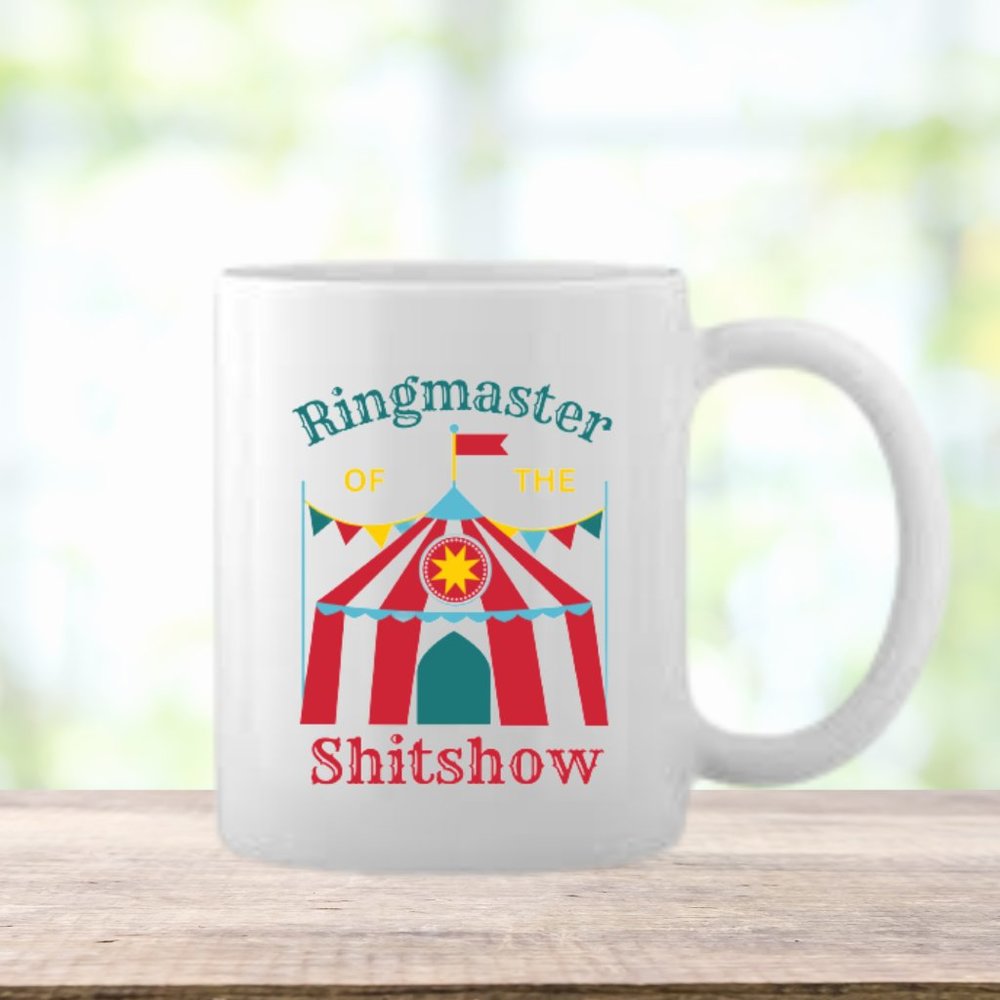 11oz Ringmaster of the Shitshow mug